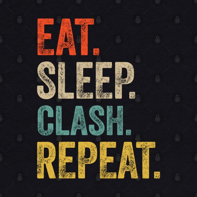 Eat sleep clash repeat retro vintage by Lyume